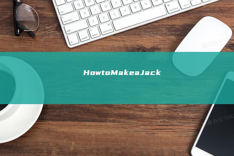 How to Make a Jack